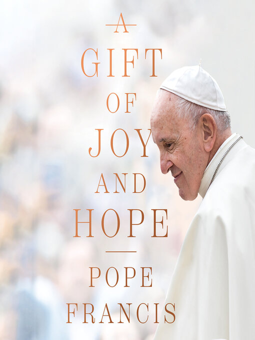 Title details for A Gift of Joy and Hope by Pope Francis - Available